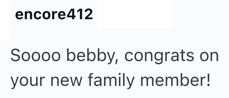 encore 412 Soooo bebby, congrats on your new family member!