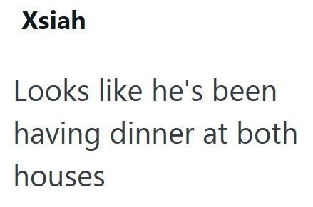 Xsiah Looks like he's been having dinner at both houses