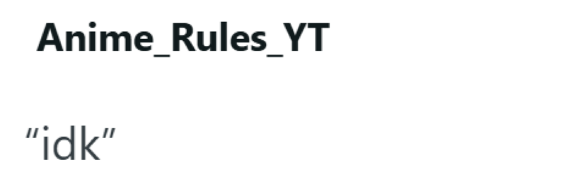 Anime_Rules_YT "idk"