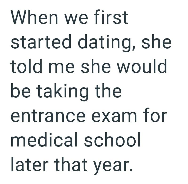 When we first started dating, she told me she would be taking the entrance exam for medical school later that year.