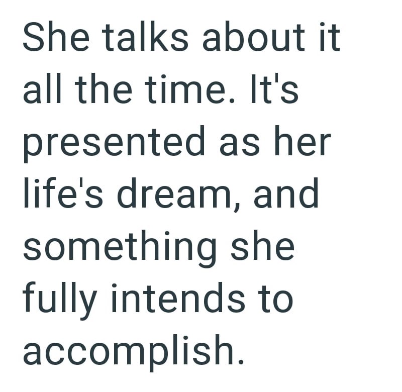 She talks about it all the time. It's presented as her life's dream, and something she fully intends to accomplish.