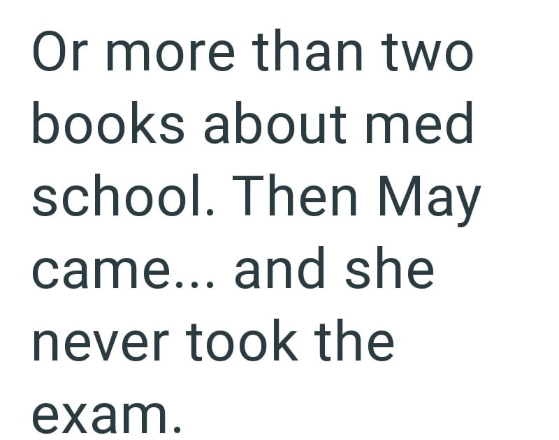 Or more than two books about med school. Then May came... and she never took the exam.
