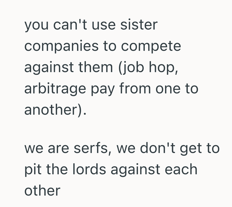 you can't use sister companies to compete against them (job hop, arbitrage pay from one to another). we are serfs, we don't get to pit the lords against each other