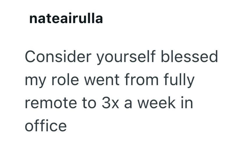 nateairulla Consider yourself blessed my role went from fully remote to 3x a week in office