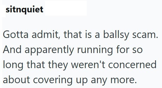 sitnquiet Gotta admit, that is a ballsy scam. And apparently running for so long that they weren't concerned about covering up any more.