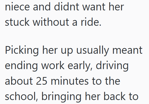niece and didnt want her stuck without a ride. Picking her up usually meant ending work early, driving about 25 minutes to the school, bringing her back to