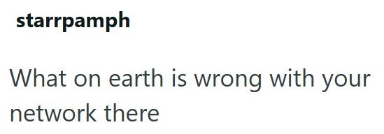 starrpamph What on earth is wrong with your network there