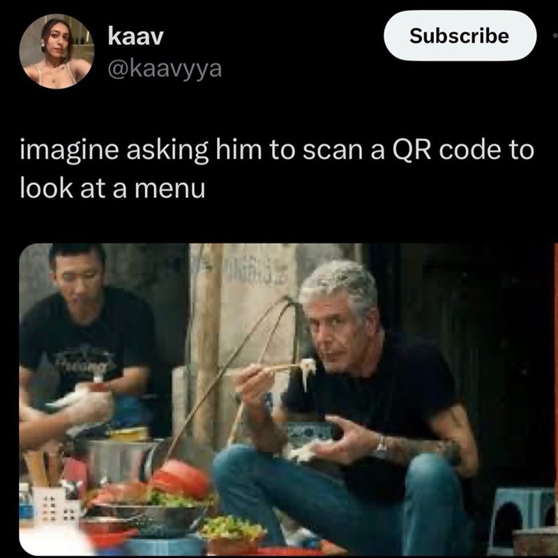 kaav Subscribe @kaavyya imagine asking him to scan a QR code to look at a menu Prong
