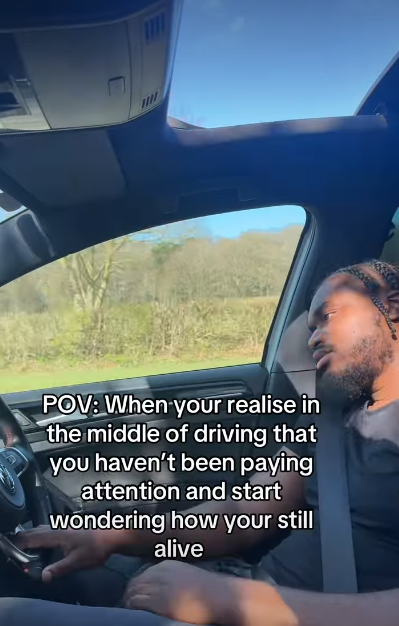 POV: When your realise in the middle of driving that you haven't been paying attention and start wondering how your still alive