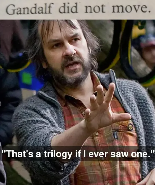 Gandalf did not move. 51130 "That's a trilogy if I ever saw one."