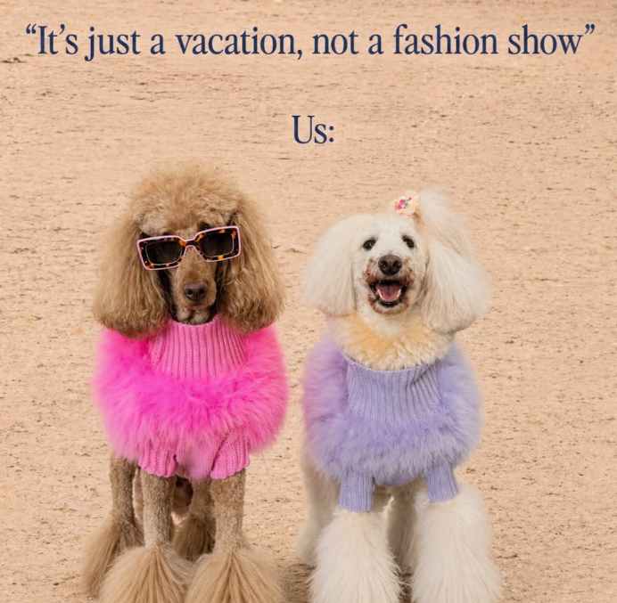 "It's just a vacation, not a fashion show" Us: