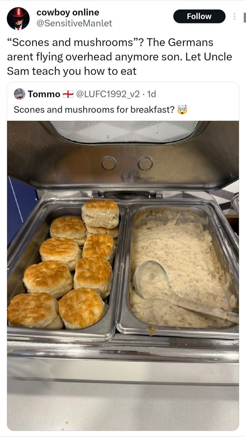 cowboy online @SensitiveManlet Follow "Scones and mushrooms"? The Germans arent flying overhead anymore son. Let Uncle Sam teach you how to eat Tommo @LUFC1992_v2.1d Scones and mushrooms for breakfast?