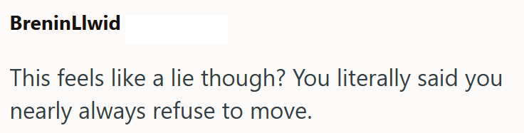 BreninLlwid This feels like a lie though? You literally said you nearly always refuse to move.