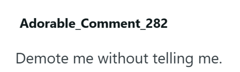 Adorable_Comment_282 Demote me without telling me.