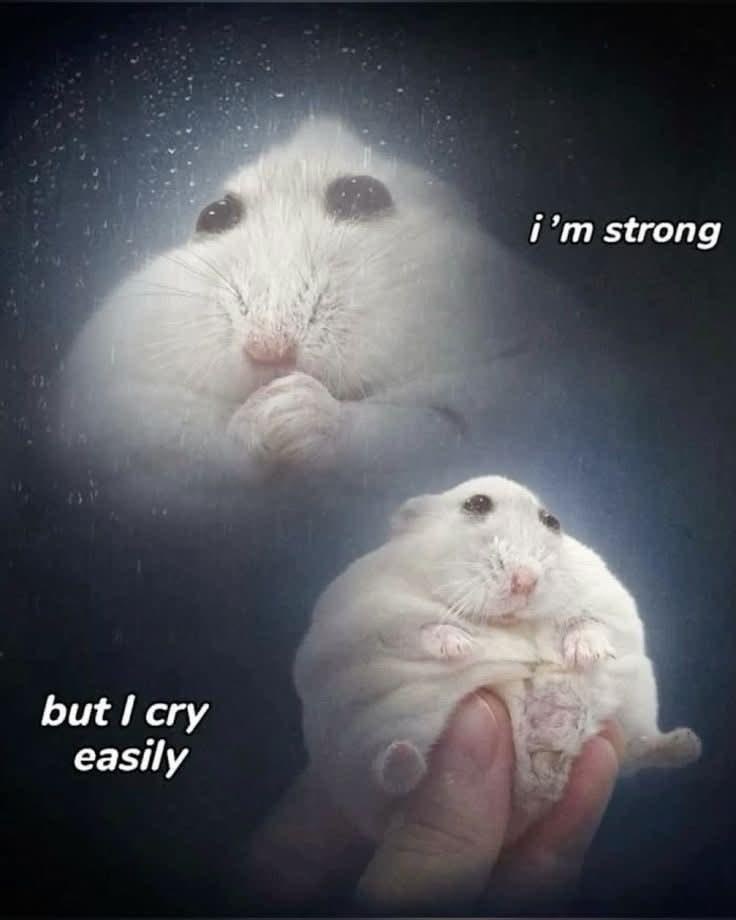 but I cry easily i'm strong