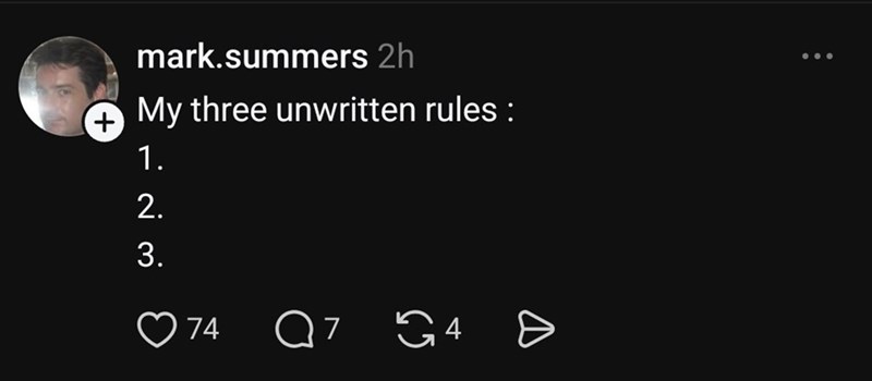 + mark.summers 2h My three unwritten rules: 1. 2. 3. 74 Q7 4 >>