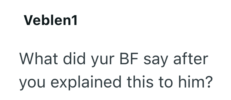 Veblen1 What did yur BF say after you explained this to him?
