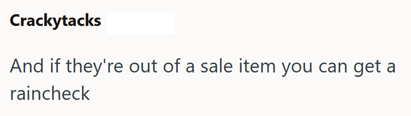 Crackytacks And if they're out of a sale item you can get a raincheck