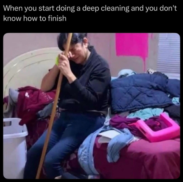 When you start doing a deep cleaning and you don't know how to finish