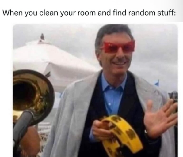 When you clean your room and find random stuff: