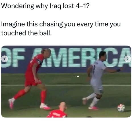 Wondering why Iraq lost 4-1? Imagine this chasing you every time you touched the ball. OF AMERICA