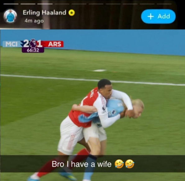 Erling Haaland O 4m ago MCI 201 ARS 66:32 Bro I have a wife + Add