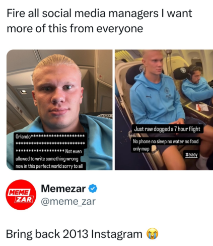 Fire all social media managers I want more of this from everyone Orlando**** Not even allowed to write something wrong now in this perfect world sorry to all MEME Memezar✔ ZAR @meme_zar Just raw dogged a 7 hour flight No phone no sleep no water no food only map Bring back 2013 Instagram #easy
