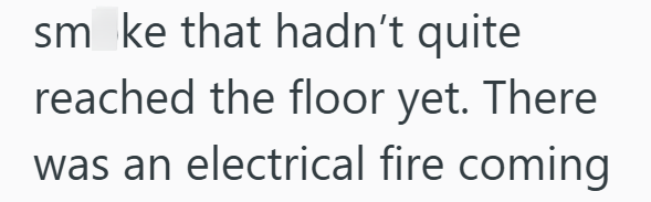 smoke that hadn't quite reached the floor yet. There was an electrical fire coming