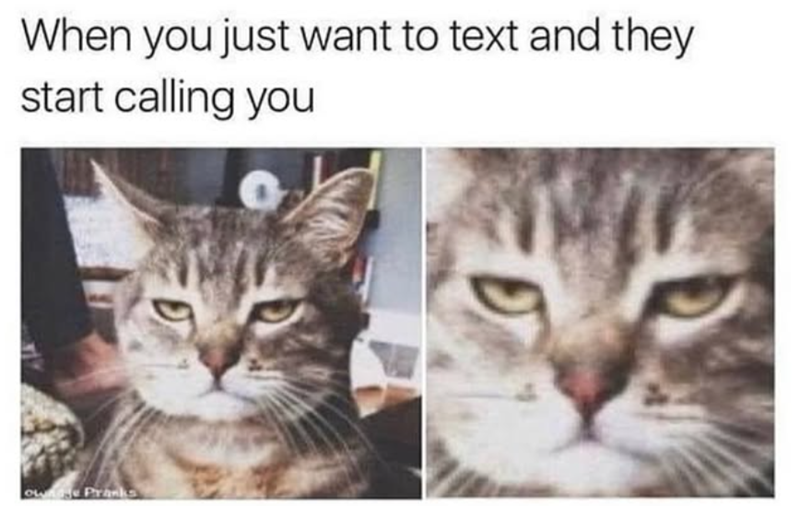 When you just want to text and they start calling you own Pranks D