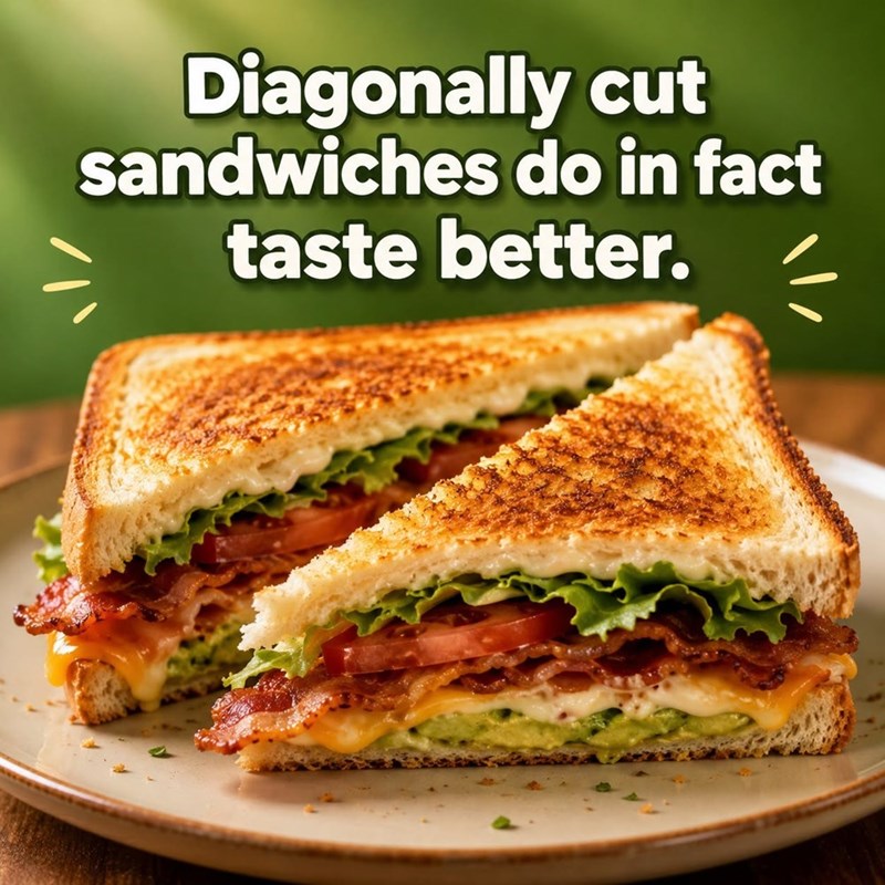 Diagonally cut sandwiches do in fact taste better.