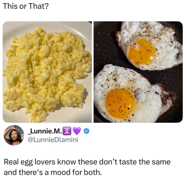 This or That? Lunnie.M. I @Lunnie Dlamini Real egg lovers know these don't taste the same and there's a mood for both.