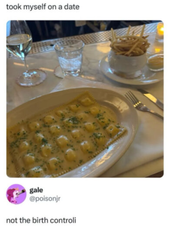 took myself on a date gale @poisonjr not the birth controli