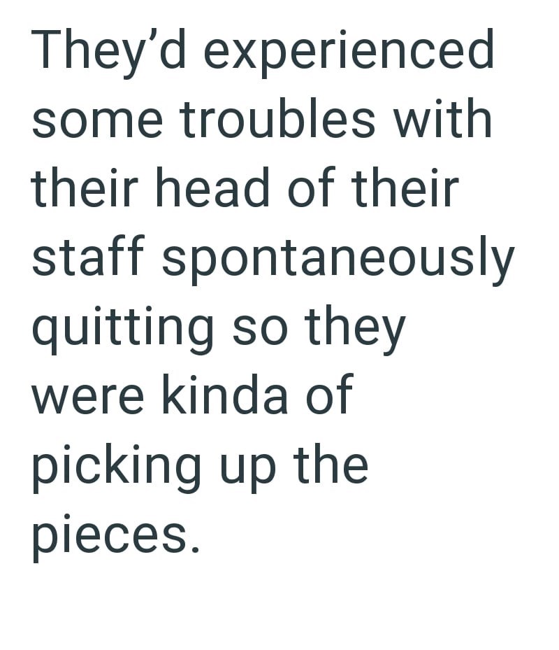 They'd experienced some troubles with their head of their staff spontaneously quitting so they were kinda of picking up the pieces.