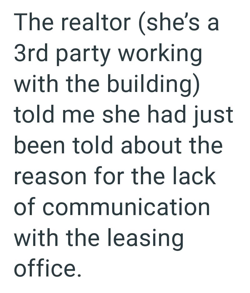 The realtor (she's a 3rd party working with the building) told me she had just been told about the reason for the lack of communication with the leasing office.