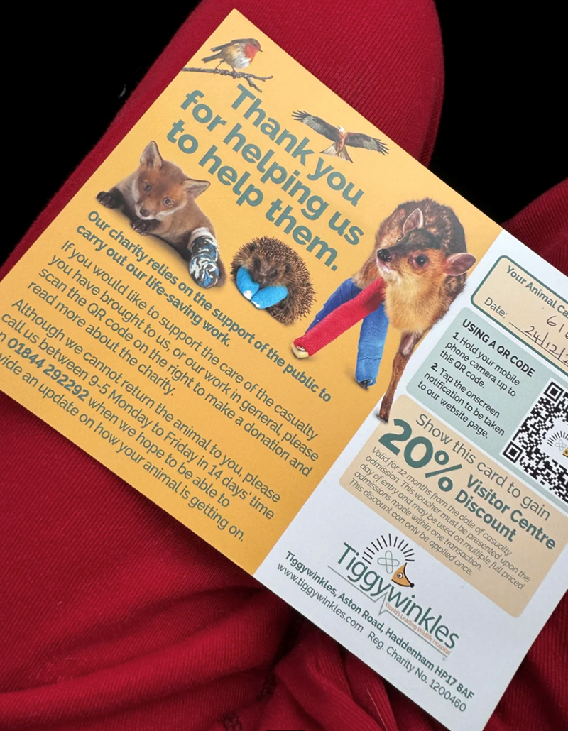 FA for helping us Thank you to help them. Our charity relies on the support of the public to carry out our life-saving work. If you would like to support the care of the casualty you have brought to us, or our work in general, please scan the QR code on the right to make a donation and read more about the charity. Although we cannot return the animal to you, please call us between 9-5 Monday to Friday in 14 days' time 01844 292292 when we hope to be able to vide an update on how your animal is g