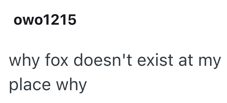 owo1215 why fox doesn't exist at my place why
