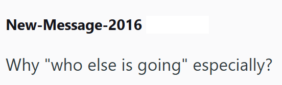 New-Message-2016 Why "who else is going" especially?