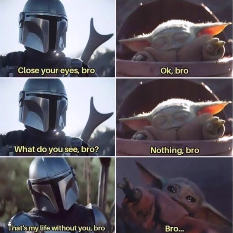 Close your eyes, bro Ok, bro What do you see, bro? Nothing, bro That's my life without you, bro Bro...