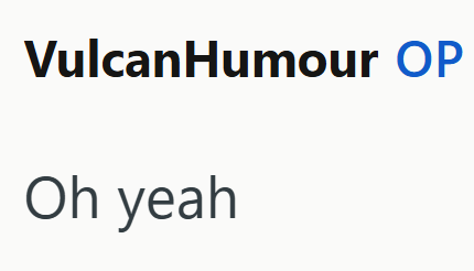 VulcanHumour OP Oh yeah