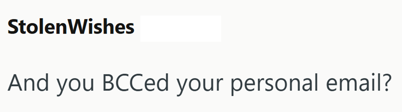 StolenWishes And you BCCed your personal email?