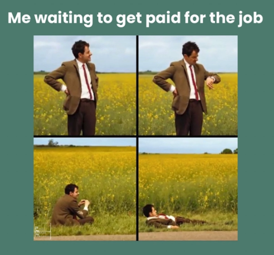 Me waiting to get paid for the job