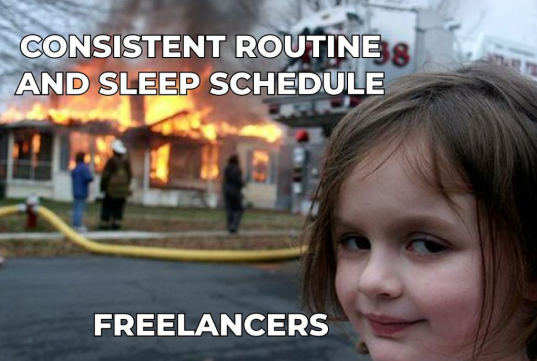 CONSISTENT ROUTINE 8 AND SLEEP SCHEDULE FREELANCERS
