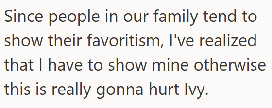 Since people in our family tend to show their favoritism, I've realized that I have to show mine otherwise this is really gonna hurt Ivy.