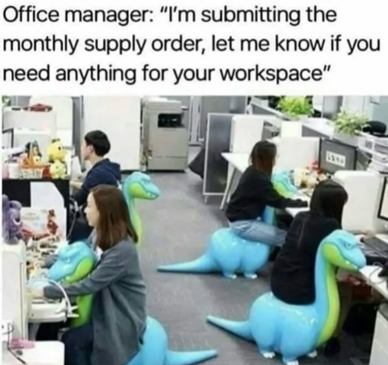 Office manager: "I'm submitting the monthly supply order, let me know if you need anything for your workspace"