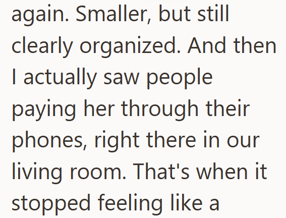 again. Smaller, but still clearly organized. And then I actually saw people paying her through their phones, right there in our living room. That's when it stopped feeling like a