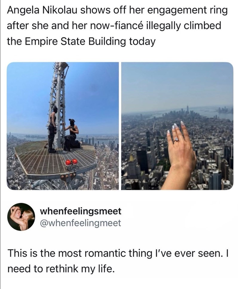 Angela Nikolau shows off her engagement ring after she and her now-fiancé illegally climbed the Empire State Building today whenfeelingsmeet @whenfeelingmeet This is the most romantic thing I've ever seen. I need to rethink my life.