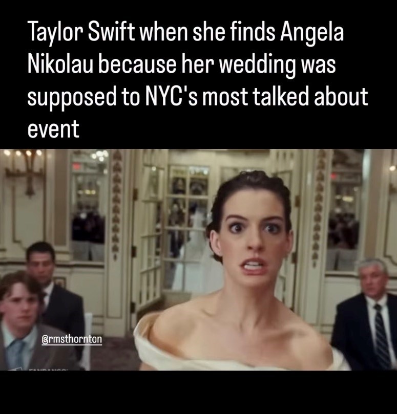 Taylor Swift when she finds Angela Nikolau because her wedding was supposed to NYC's most talked about event Ormsthornton 44444 64444-