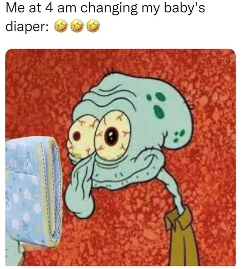 Me at 4 am changing my baby's diaper: >>