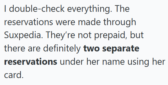 I double-check everything. The reservations were made through Suxpedia. They're not prepaid, but there are definitely two separate reservations under her name using her card.