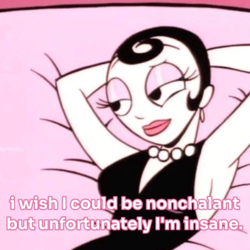 princess i wish I could be nonchalant but unfortunately I'm insane.